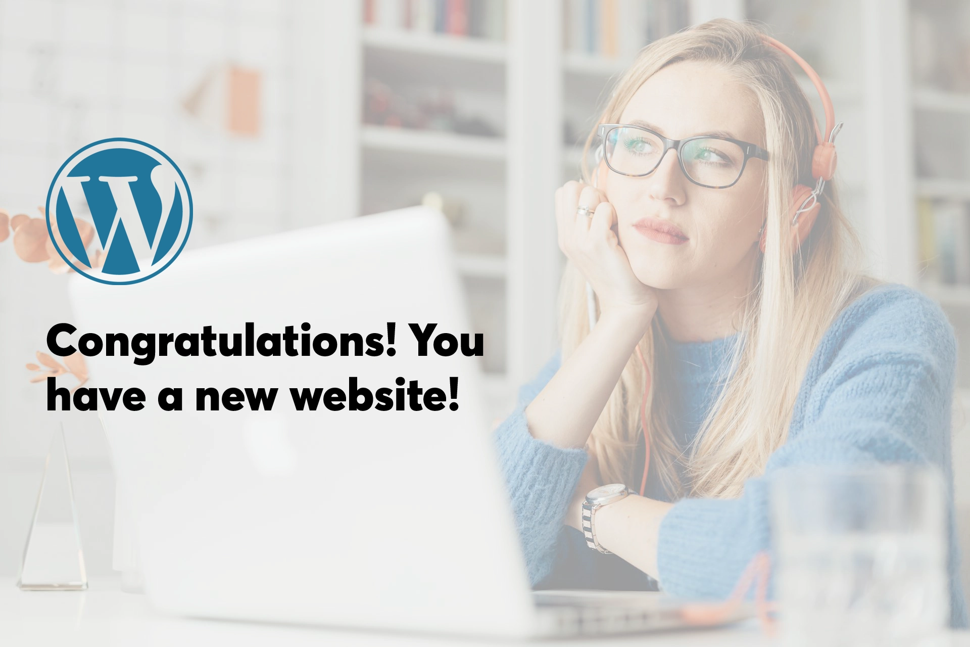 You have a new WordPress website... What to do next?
